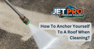 How To Anchor Yourself To A Roof When Cleaning