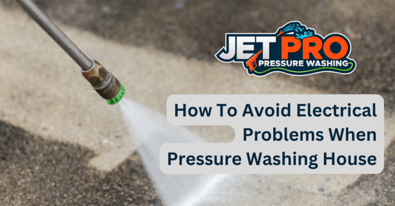 How To Avoid Electrical Problems When Pressure Washing House
