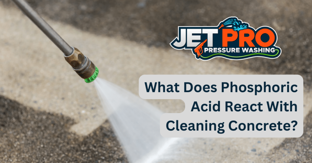 What Does Phosphoric Acid React With Cleaning Concrete