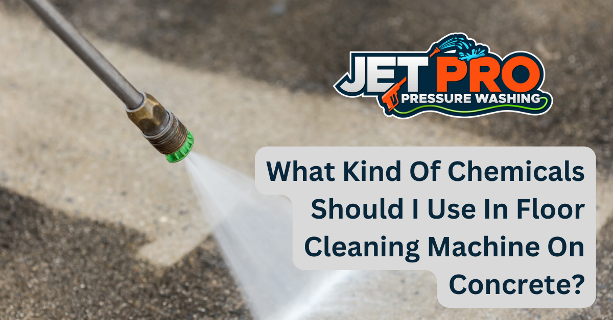 What Kind Of Chemicals Should I Use In Floor Cleaning Machine On Concrete