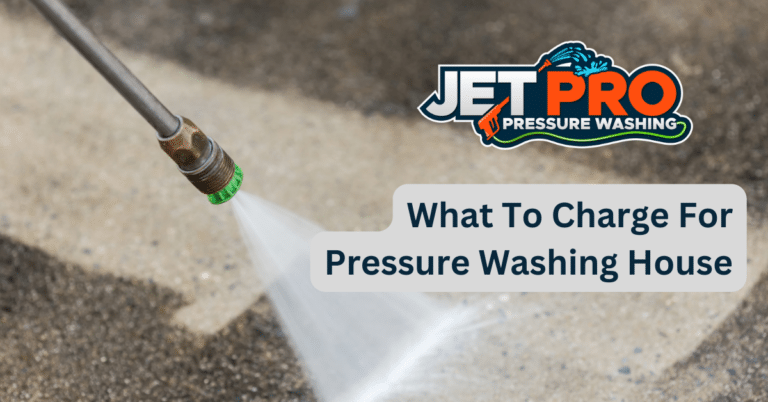 What To Charge For Pressure Washing House